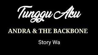 Download lagu Tunggu Aku - Andra and The Backbone (story wa) mp3
