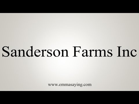 How to Pronounce Sanderson Farms Inc