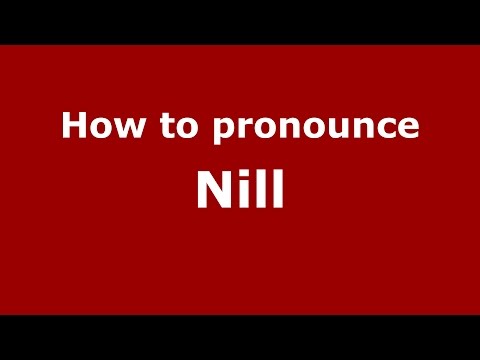 How to pronounce Nill