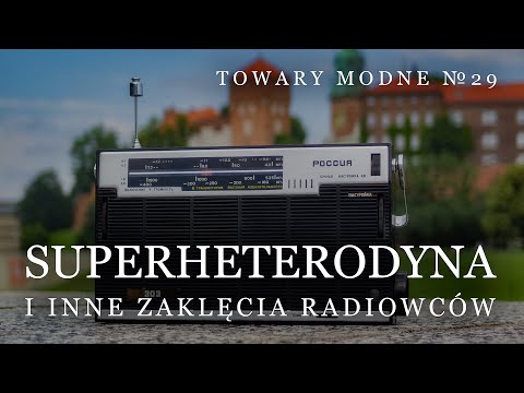 Superheterodyna i inne zaklęcia radiowców [TOWARY MODNE 29]