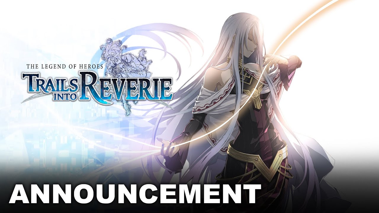 The Legend of Heroes: Trails into Reverie Trailer
