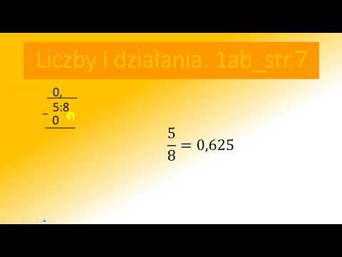 1ab_7 Znajdź rozwinięcia dziesiętne podanych ułamków a) 5/8 = 5:8 b) 3/11 = 3:11 =