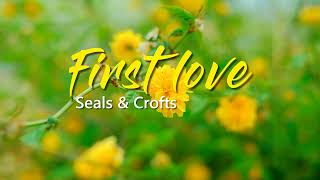 First Love - Seals &amp; Crofts