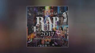 Lenny Grant AKA Uncle Murda Presents: The 2017 Rap Up