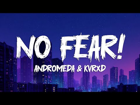 ANDROMEDA & KVRXD - NO FEAR! (Super Slowed) [Lyrics]