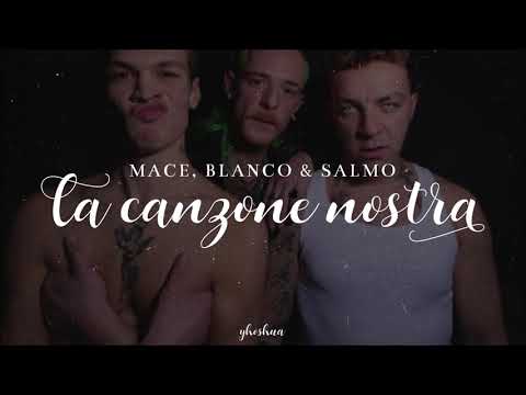 mace, blanco & salmo - la canzone nostra (testo)