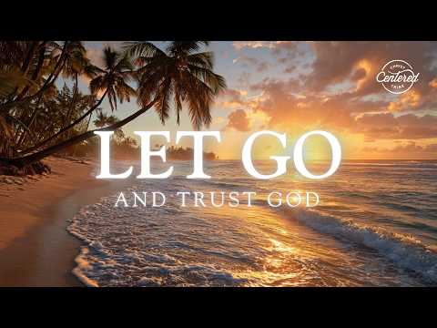 20 Minute Christian Meditation - Let Go and Let God