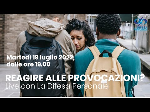 Reagire alle provocazioni? Live con La Difesa Personale