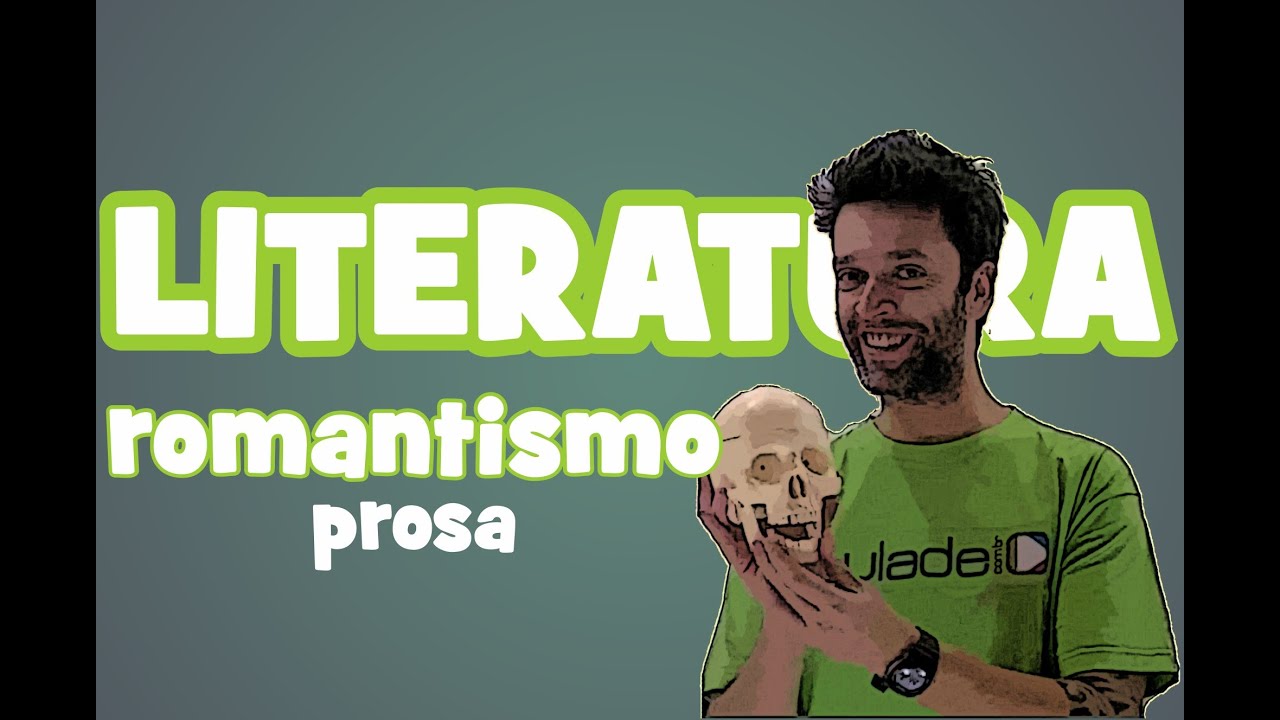 Literatura - Aula 7: Romantismo (prosa)