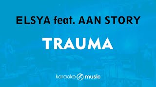 Download lagu Trauma - Elsya feat. Aan Story (KARAOKE VERSION) mp3