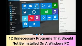 12 Unnecessary Programs That Should Not Be Installed On A Windows PC
