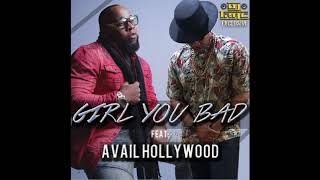 (  Girl You Bad  )  Avail Hollywood &amp; DJ Trac