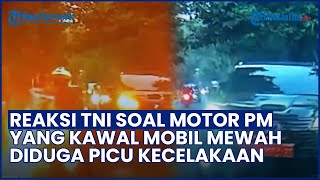 VIRAL! Motor PM yang Kawal Mobil Mewah Diduga Jadi Penyebab Kecelakaan, TNI Langsung Bertindak