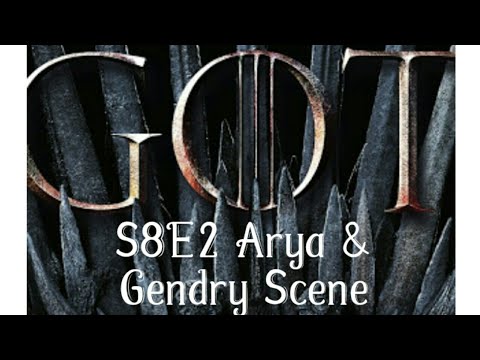 GAME OF THRONES S8E2 | ARYA and GENDRY SCENE