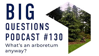 What&#39;s an arboretum anyway?