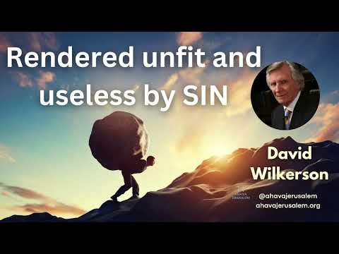 David Wilkerson - Rendered Unfit and Useless by SIN | Sermon Must Watch