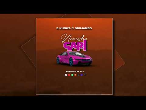 B kubwa ft Odiijambo - Nawasha gari ( Official Music Audio )