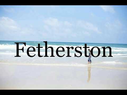 How To Pronounce Fetherston🌈🌈🌈🌈🌈🌈Pronunciation Of Fetherston