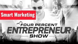 Smart Marketing - The FourPercent Entrepreneur Show with Vick Strizheus