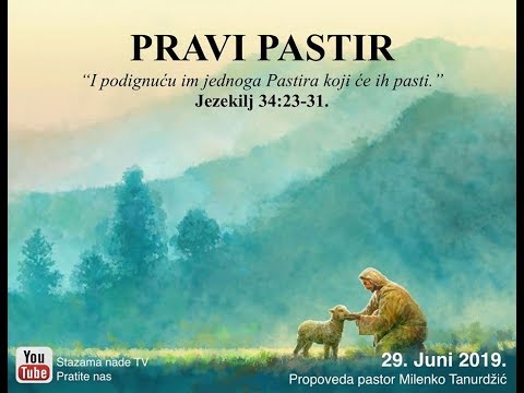 Pravi Pastir --  Pastor Milenko Tanurdžić.  6/29/2019
