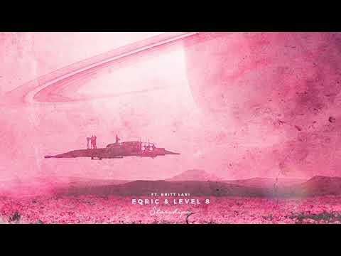 EQRIC & Level 8 - Starships (Ft. Britt Lari)