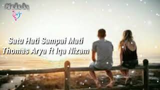Download lagu Satu Hati Sampai Mati - Thomas Arya ft Iqa Nizam (lirik) mp3