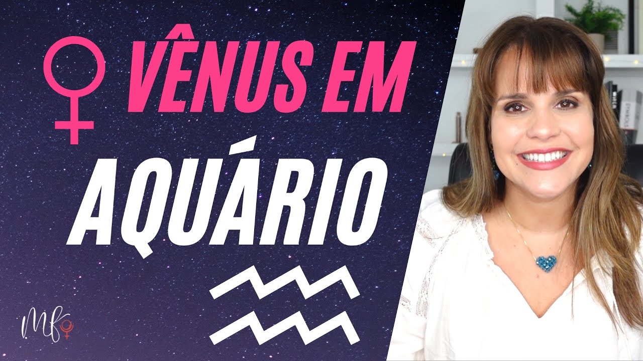 VÊNUS EM AQUÁRIO: COMO FUNCIONA NO MAPA NATAL