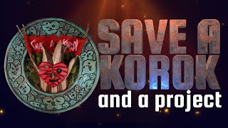 SAVE A KOROK and a project
