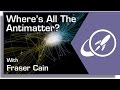 Where's All The Antimatter? 