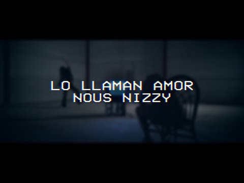 Nous Nizzy - Lo llaman amor (Video Oficial)