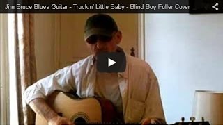 Jim Bruce Blues Guitar - Truckin' Little Baby - Blind Boy Fuller Cover