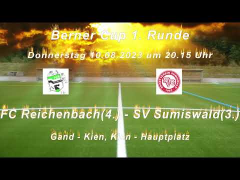 Berner Cup 1. Runde - FC Reichenbach(4.) - SV Sumiswald(3.) am Donnerstag 10.08.2023 um 20.15 Uhr