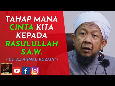 Ustaz Ahmad Rozaini - TAHAP MANA CINTA KITA KEPADA RASULULLAH S.A.W.