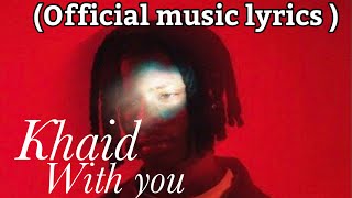 Download lagu Khaid-with you(official music lyrics) mp3