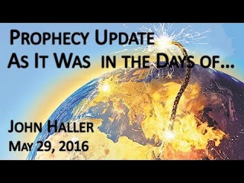 John Haller's Prophecy Update "As it was in the Days of" April 29 2016 – Andrew R