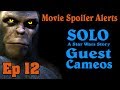 Movie Spoiler Alerts Solo A Star Wars Story Uncredited Guest Cameos
