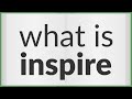 Inspire | meaning of Inspire