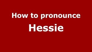 How to pronounce Hessie
