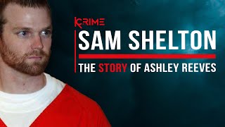 Sam Shelton - The Story of Ashley Reeves | True Crime with Emma Kenny #47 video