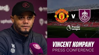 Vincent Kompany's Manchester Utd Pre Match Press Conference | PREVIEW | Manchester United v Burnley