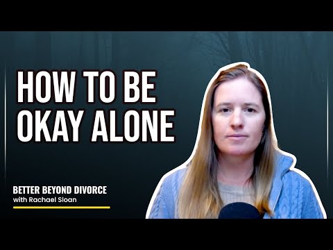 Watch — How to get comfortable being alone after divorce — coach