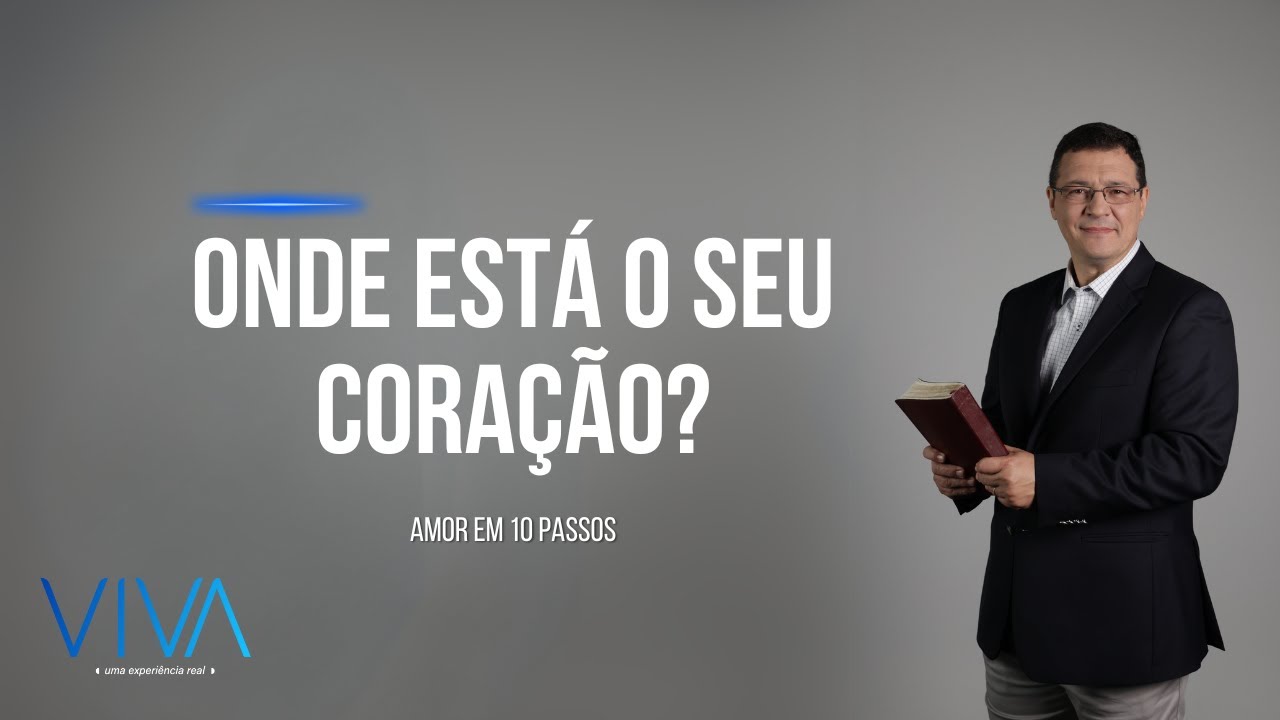 VIVA | Onde está o seu coração? | Novo Tempo