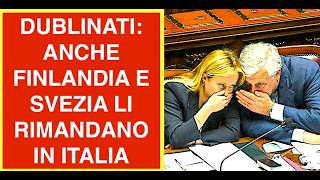 DUBLINATI: ANCHE FINLANDIA E SVEZIA ANNUNCIANO DI RIMANDARLI IN ITALIA