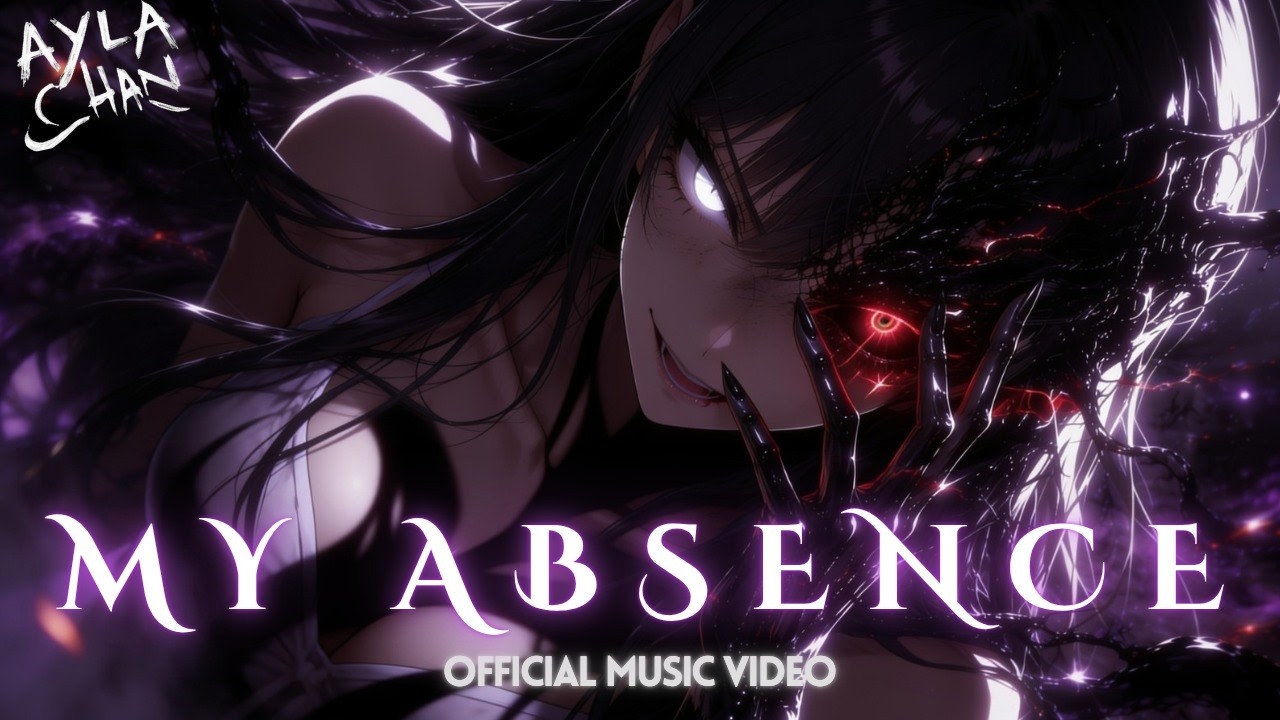 Ayla Chan by My Absence — Official Music Video