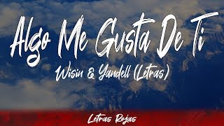 Algo Me Gusta De Ti - Wisin &amp; Yandelo (Letras / Lyrics) | Letras Rojas