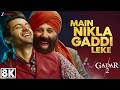 Main Nikla Gaddi Leke 8K Video Gadar 2 Sunny Deol Ameesha Uttarsh Mithoon Udit Aditya Uttam