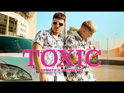 epimtx x @HeitBoss - Toxic (Official Music Video)