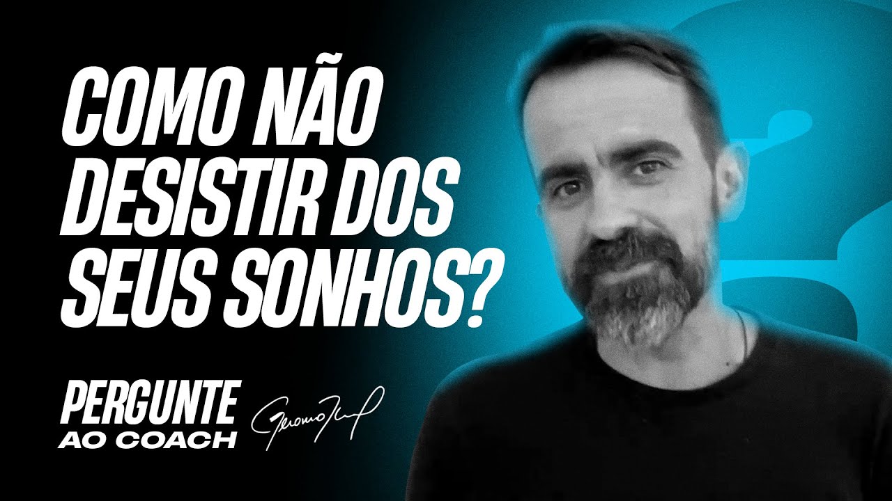 Como não desistir dos seus sonhos? | Pergunte ao Coach #037