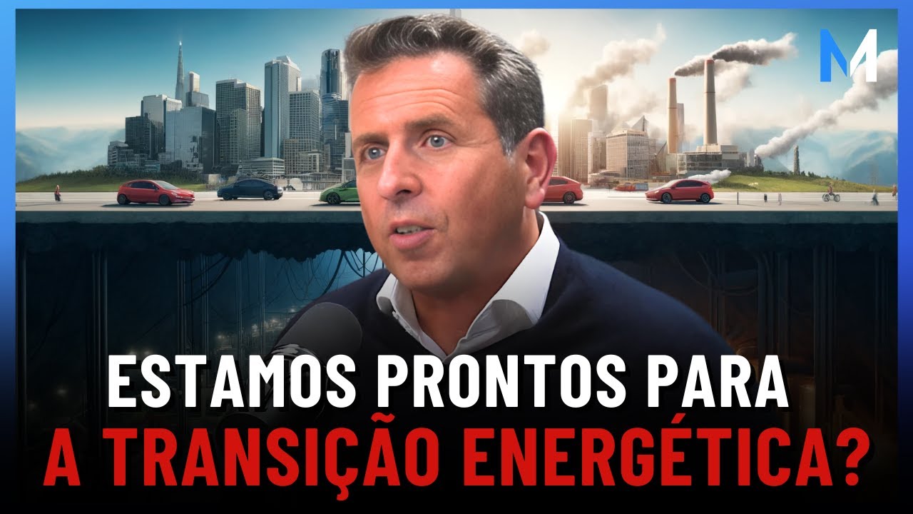 VERDADES DIFÍCEIS DE OUVIR SOBRE A TRANSIÇÃO ENERGÉTICA | Market Makers #102