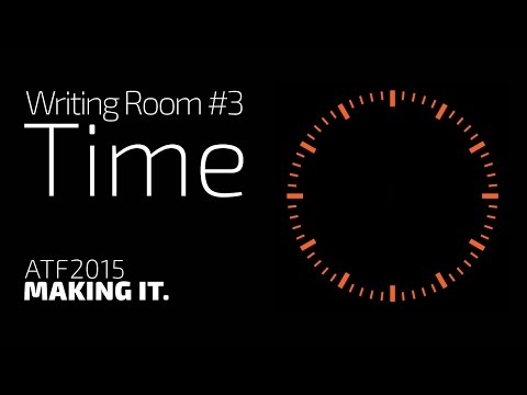 TNA's ATF 2015: Writing Room #3 - Time